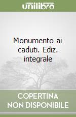 Monumento ai caduti. Ediz. integrale libro