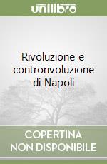 Rivoluzione e controrivoluzione di Napoli libro