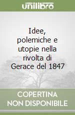 Idee, polemiche e utopie nella rivolta di Gerace del 1847 libro