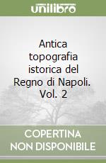 Antica topografia istorica del Regno di Napoli. Vol. 2 libro