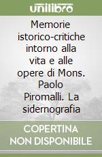 Memorie istorico-critiche intorno alla vita e alle opere di Mons. Paolo Piromalli. La sidernografia libro