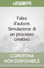 Falso d'autore. Simulazione di un processo creativo