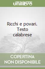 Ricchi e povari. Testo calabrese