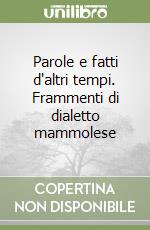 Parole e fatti d'altri tempi. Frammenti di dialetto mammolese