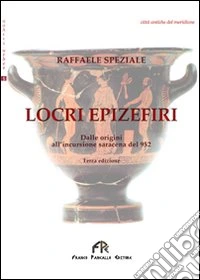 Locri Epizefiri. Dalle origine all'incursione saracena del 952 libro