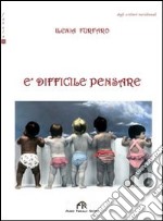 E difficile pensare libro