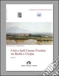 Città e sedi umane fondate tra realtà e utopia libro