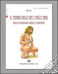 Il mondo degli dei e degli eroi libro