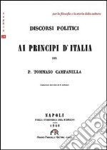 Discorsi politici ai principi d'Italia libro