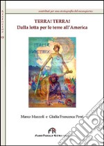 Terra! Terra! Dalle lotte per le terre all'America libro