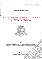 La collezione Domenico Candida in Gerace Marina. Vol. 2 libro