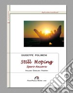 Still Hoping-Spero ancora. Ediz. italiana e inglese libro