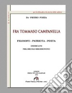 Fra Tommaso Campanella. Filosofo, patriota, poeta giudicato nel secolo decimonono (rist. anast. 1994) libro