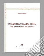 I Comuni della Calabria Ionica nel decennio napoleonico libro