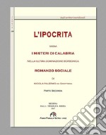 L'ipocrita ossia i misteri di Calabria nella ultima dominazione Borbonica (rist. anast. Messina, 1867). Vol. 2 libro