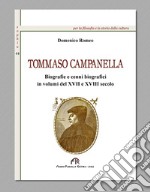 Tommaso Campanella. Biografie e cenni biografici in volumi del XVII e XVIII secolo libro