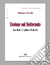 Crotone nel Settecento. La città, il grano, il mare. Ediz. integrale libro di Cataldo Vincenzo