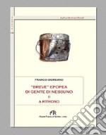 «Breve» epopea di gente di nessuno. Ediz. integrale. Vol. 2: A ritroso