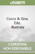 Cocco & Gina. Ediz. illustrata libro