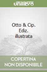 Otto & Cip. Ediz. illustrata