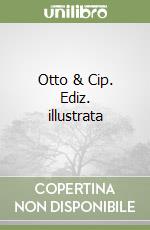 Otto & Cip. Ediz. illustrata libro