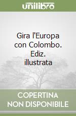 Gira l'Europa con Colombo. Ediz. illustrata libro