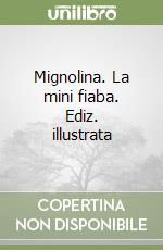 Mignolina. La mini fiaba. Ediz. illustrata