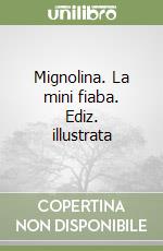 Mignolina. La mini fiaba. Ediz. illustrata libro