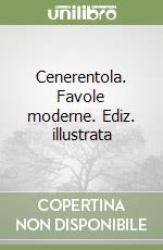 Cenerentola. Favole moderne. Ediz. illustrata libro