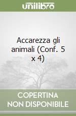 Accarezza gli animali (Conf. 5 x 4) libro