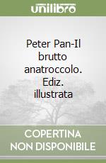 Peter Pan-Il brutto anatroccolo. Ediz. illustrata libro