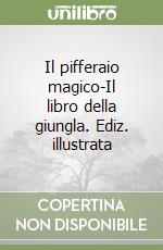 Il pifferaio magico-Il libro della giungla. Ediz. illustrata libro