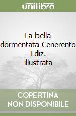 La bella addormentata-Cenerentola. Ediz. illustrata libro