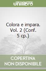 Colora e impara. Vol. 2 (Conf. 5 cp.) libro