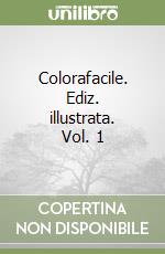 Colorafacile. Ediz. illustrata. Vol. 1 libro