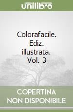 Colorafacile. Ediz. illustrata. Vol. 3 libro