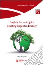 English, but not quite. Locating linguistic diversity libro usato