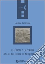 Il segreto e la censura. Storia di due concetti nel Risorgimento italiano