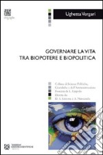 Governare la vita tra biopotere e biopolitica libro usato