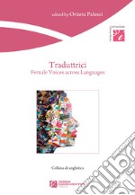 Traduttrici. Female voices across languages libro usato