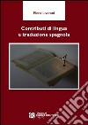 Contributi di lingua e traduzione spagnola. Ediz. spagnola libro di Liverani Elena