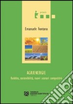 Agrienergie. Reddito, sostenibilità, nuovi scenari competitivi libro usato