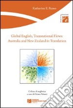 Global english, transnational flows. Australia and New Zealand in translation libro usato