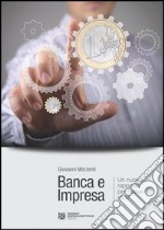 Banca e impresa. Un nuovo rapporto per nuove sfide libro usato