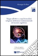 Mappe affettive e corpi biomediati nel gioco elettronico tridimensionale del mondo anglofono libro