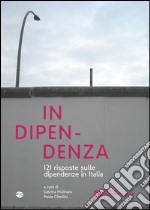 In dipendenza. 121 risposte sulle dipendenze in Italia libro