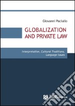 Globalization and private law. Interpretation, cultural traditions, language issues libro usato