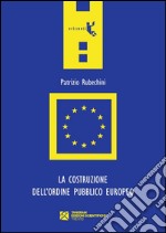 La costruzione dell`ordine pubblico europeo libro usato