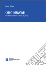 Credit derivatives. Fondamenti teorici e modalità di pricing libro