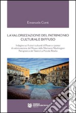 La valorizzazione del patrimonio culturale diffuso. Indagine sui fruitori culturali di Pesaro e ipotesi di valorizzazione del Museo della Marineria... libro